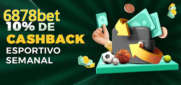10% de bônus de cashback na 6878bet